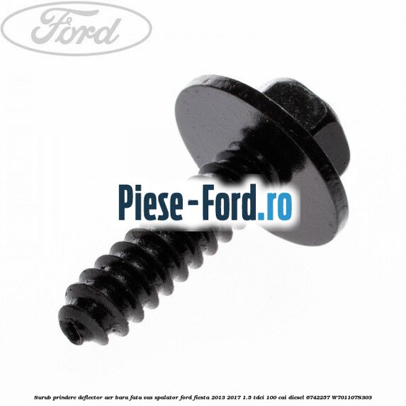 Surub prindere deflector aer, bara fata, vas spalator Ford Fiesta 2013-2017 1.5 TDCi 100 cai diesel #476C57FF06