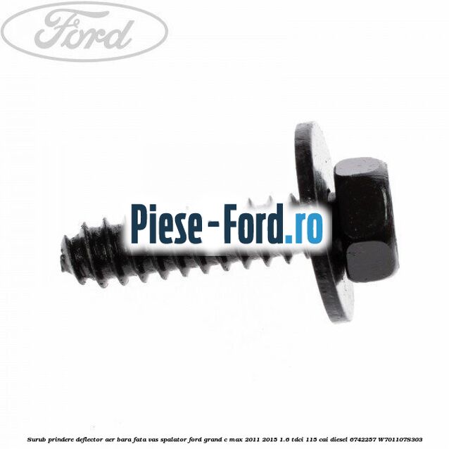 Surub prindere deflector aer, bara fata, vas spalator Ford Grand C-Max 2011-2015 1.6 TDCi 115 cai diesel