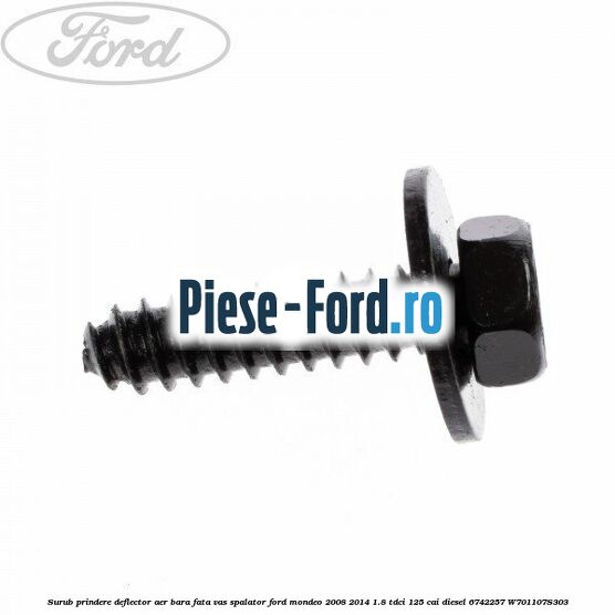 Surub prindere deflector aer, bara fata, vas spalator Ford Mondeo 2008-2014 1.8 TDCi 125 cai diesel #C1EEDB653B