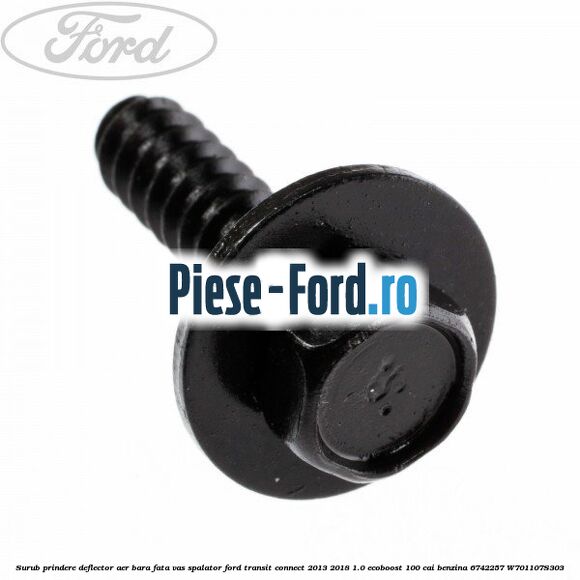 Surub prindere deflector aer, bara fata, vas spalator Ford Transit Connect 2013-2018 1.0 EcoBoost 100 cai benzina #180DF51510