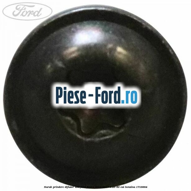 Surub prindere difuzor usa Ford Fiesta 2013-2017 1.25 60 cai benzina #A1DF8DFE9E