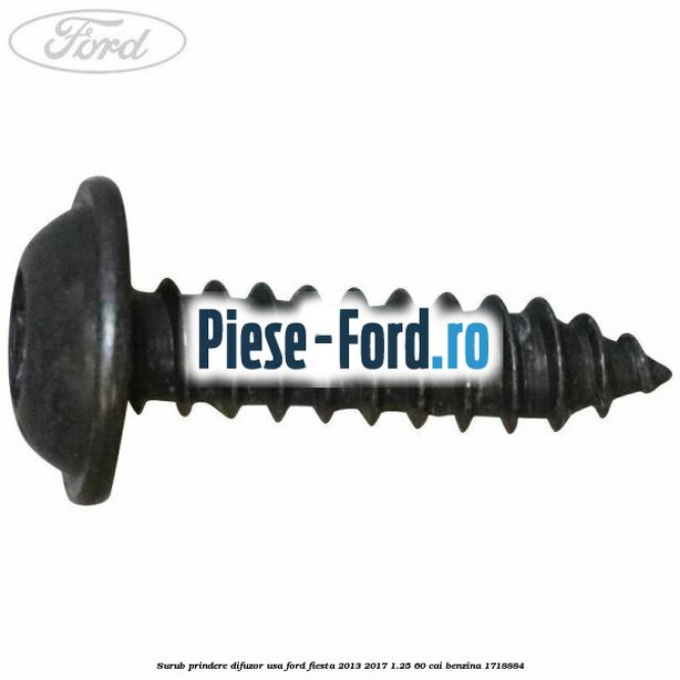Surub prindere difuzor usa Ford Fiesta 2013-2017 1.25 60 cai benzina #A1DF8DFE9E