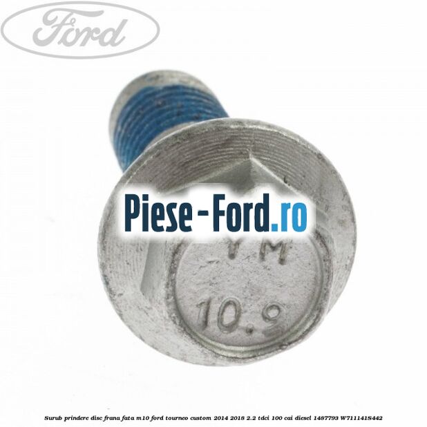 Surub prindere disc frana fata M10 Ford Tourneo Custom 2014-2018 2.2 TDCi 100 cai diesel