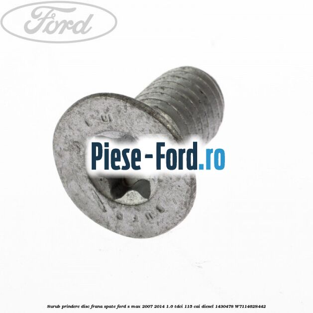 Surub prindere disc frana spate Ford S-Max 2007-2014 1.6 TDCi 115 cai diesel