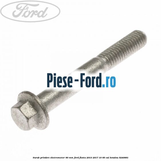 Surub prindere electromotor 60 mm Ford Fiesta 2013-2017 1.0 65 cai #FCC7927A9B