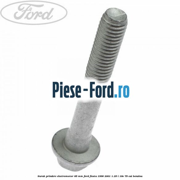 Surub prindere electromotor 65 mm Ford Fiesta 1996-2001 1.25 i 16V 75 cai benzina