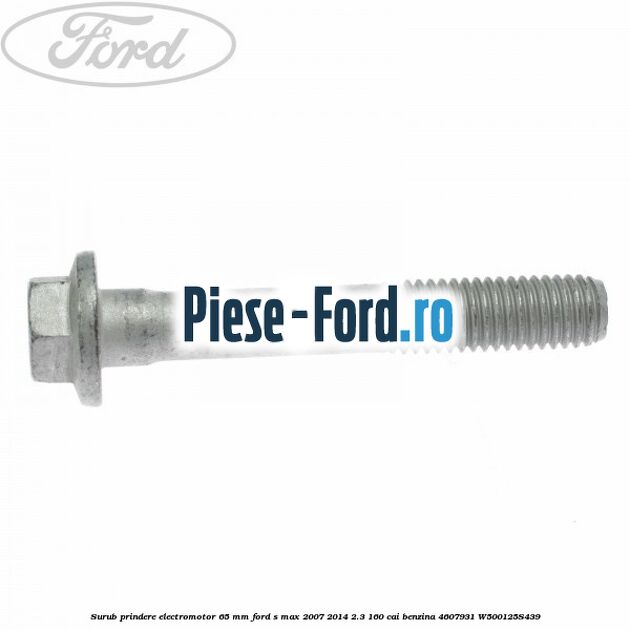 Surub prindere electromotor 65 mm Ford S-Max 2007-2014 2.3 160 cai benzina