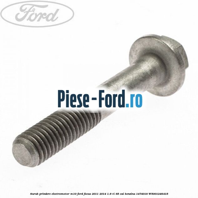 Surub prindere electromotor M10 Ford Focus 2011-2014 1.6 Ti 85 cai benzina