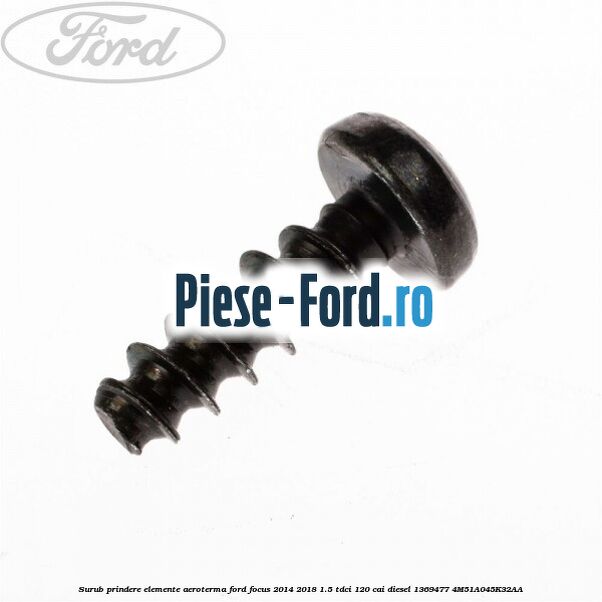 Surub prindere elemente aeroterma Ford Focus 2014-2018 1.5 TDCi 120 cai diesel
