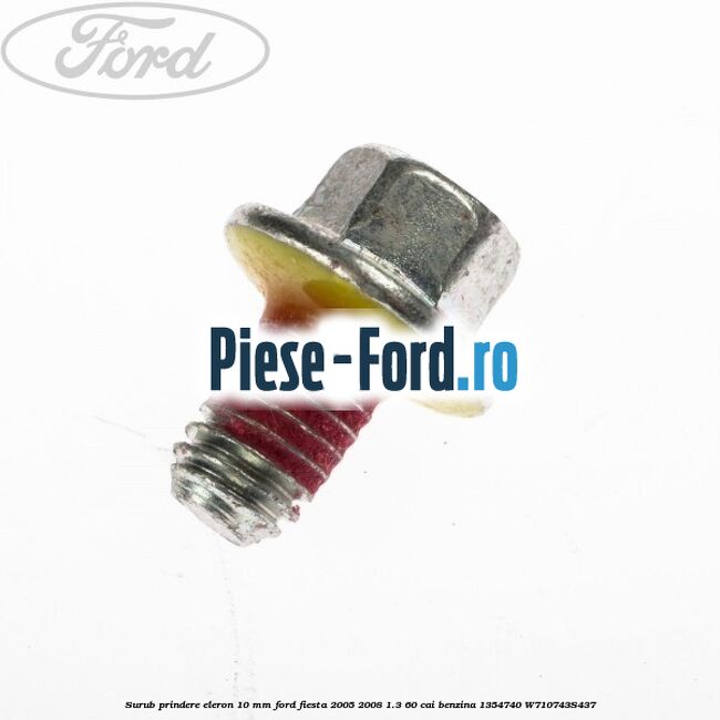 Surub prindere eleron 10 mm Ford Fiesta 2005-2008 1.3 60 cai benzina