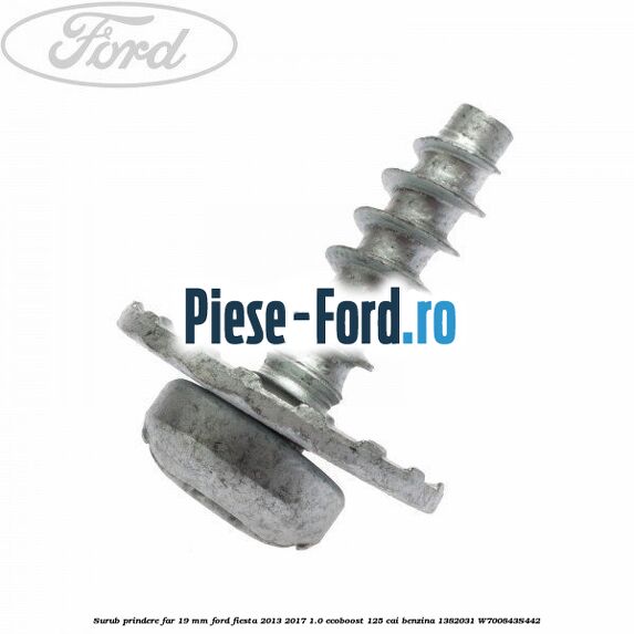 Surub prindere far 19 mm Ford Fiesta 2013-2017 1.0 EcoBoost 125 cai benzina