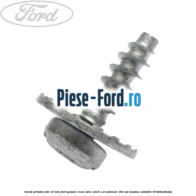 Surub prindere far 19 mm Ford Grand C-Max 2011-2015 1.6 EcoBoost 150 cai benzina