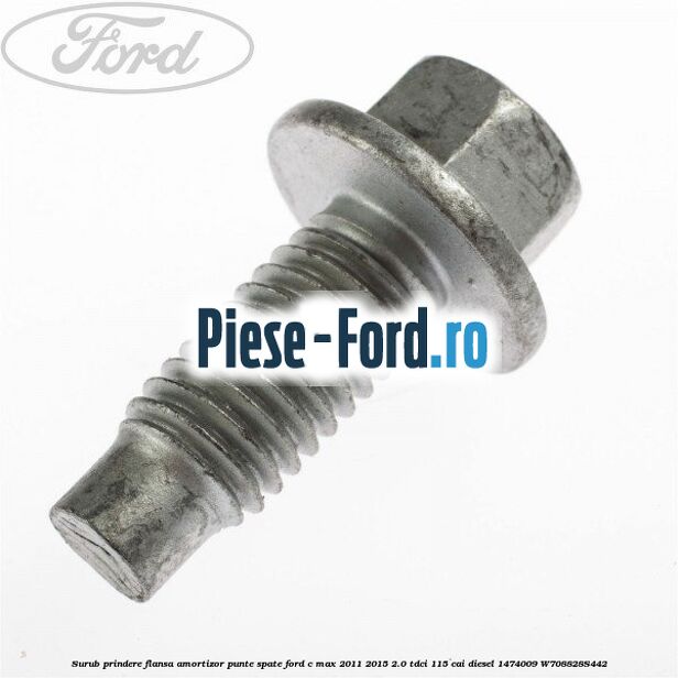 Surub prindere flansa amortizor fata Ford C-Max 2011-2015 2.0 TDCi 115 cai diesel