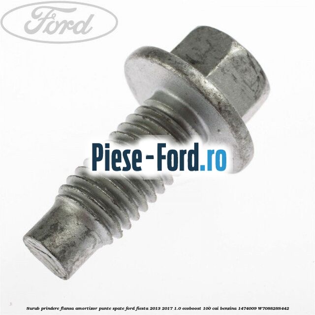 Surub prindere flansa amortizor punte spate Ford Fiesta 2013-2017 1.0 EcoBoost 100 cai benzina
