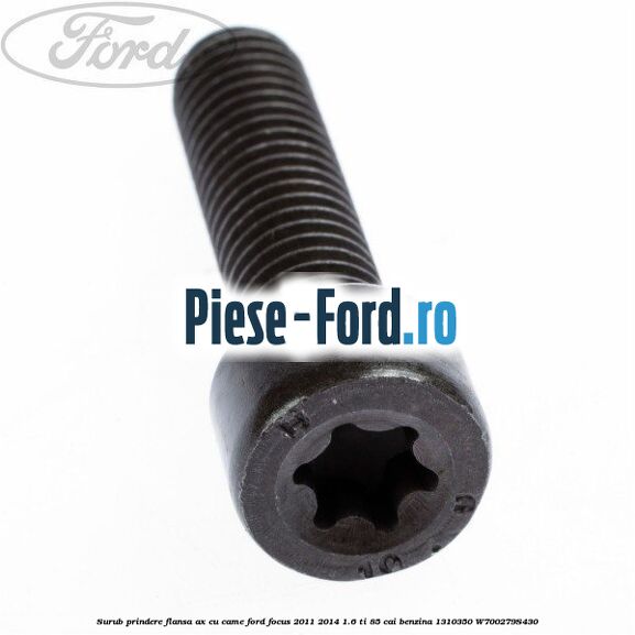 Surub prindere flansa ax cu came Ford Focus 2011-2014 1.6 Ti 85 cai benzina