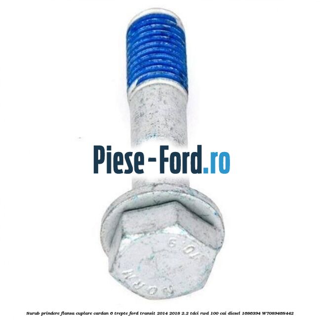 Surub prindere flansa cuplare cardan 6 trepte Ford Transit 2014-2018 2.2 TDCi RWD 100 cai diesel
