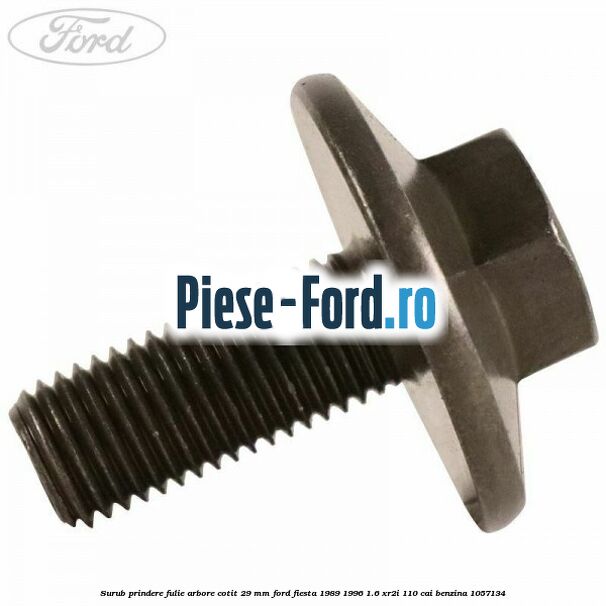 Surub prindere fulie arbore cotit 29 MM Ford Fiesta 1989-1996 1.6 XR2i 110 cai #21CAC9B023
