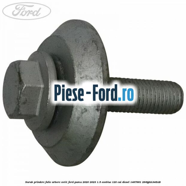 Surub prindere fulie arbore cotit Ford Puma 2020-2023 1.5 EcoBlue 120 cai diesel #83DA1F5820