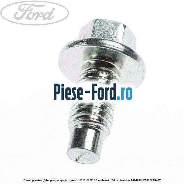 Surub prindere fulie pompa apa Ford Fiesta 2013-2017 1.0 EcoBoost 100 cai benzina