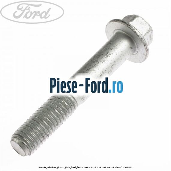 Surub prindere fuzeta fata Ford Fiesta 2013-2017 1.5 TDCi 95 cai