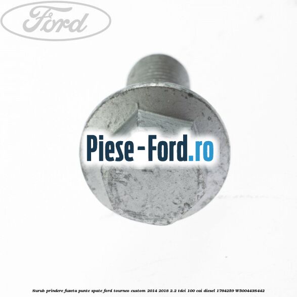 Surub prindere fuzeta punte spate Ford Tourneo Custom 2014-2018 2.2 TDCi 100 cai diesel