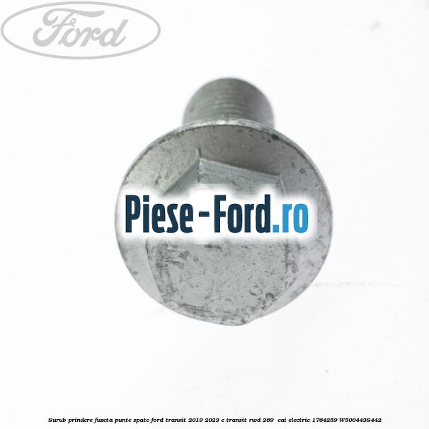 Surub prindere fuzeta punte spate Ford Transit 2019-2023 E-TRANSIT RWD 269  cai electric #B83BE9AD53