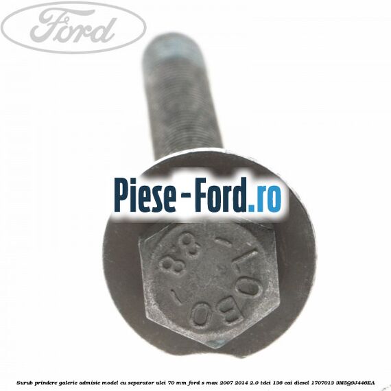 Surub prindere galerie admisie model cu separator ulei 70 mm Ford S-Max 2007-2014 2.0 TDCi 136 cai diesel