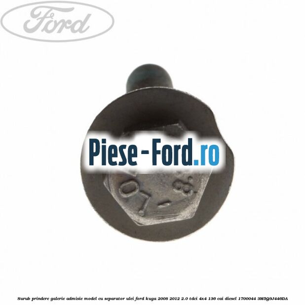 Surub prindere galerie admisie model cu separator ulei Ford Kuga 2008-2012 2.0 TDCi 4x4 136 cai diesel