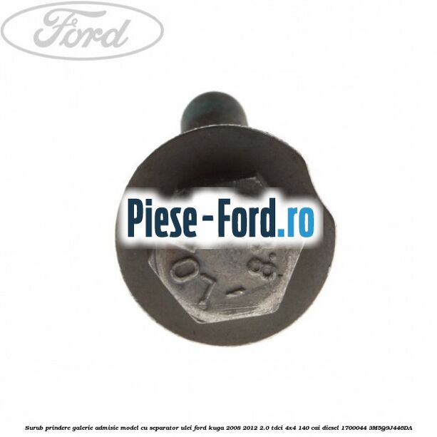Surub prindere galerie admisie model cu separator ulei Ford Kuga 2008-2012 2.0 TDCI 4x4 140 cai diesel