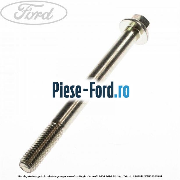 Surub prindere galerie admisie, pompa servodirectie Ford Transit 2006-2014 2.2 TDCi 100 cai #B55B144709