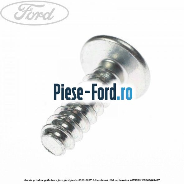 Surub prindere grila bara fata Ford Fiesta 2013-2017 1.0 EcoBoost 100 cai benzina