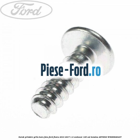 Surub prindere grila bara fata Ford Fiesta 2013-2017 1.0 EcoBoost 125 cai benzina