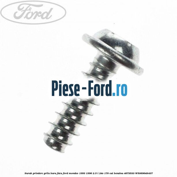 Surub prindere grila bara fata Ford Mondeo 1993-1996 2.5 i 24V 170 cai benzina