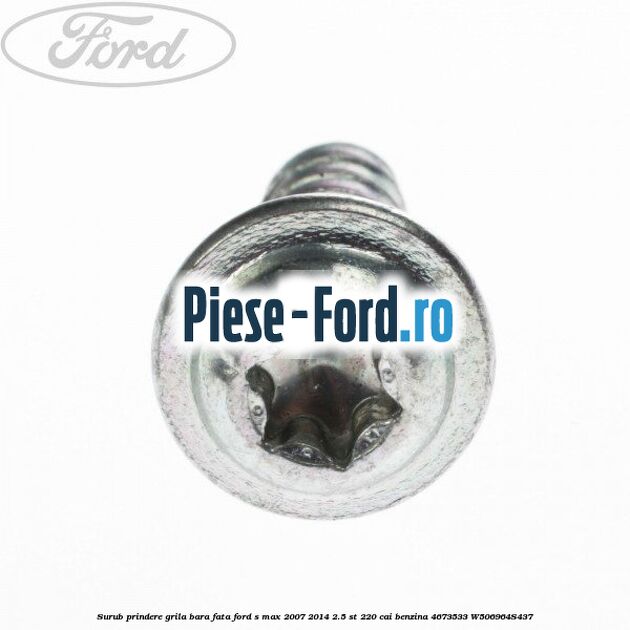 Surub prindere grila bara fata Ford S-Max 2007-2014 2.5 ST 220 cai benzina