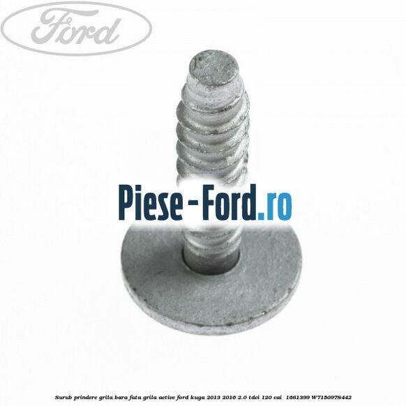 Surub prindere grila bara fata, grila active Ford Kuga 2013-2016 2.0 TDCi 120 cai  #7057250565