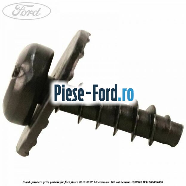 Surub prindere grila parbriz, far Ford Fiesta 2013-2017 1.0 EcoBoost 100 cai benzina