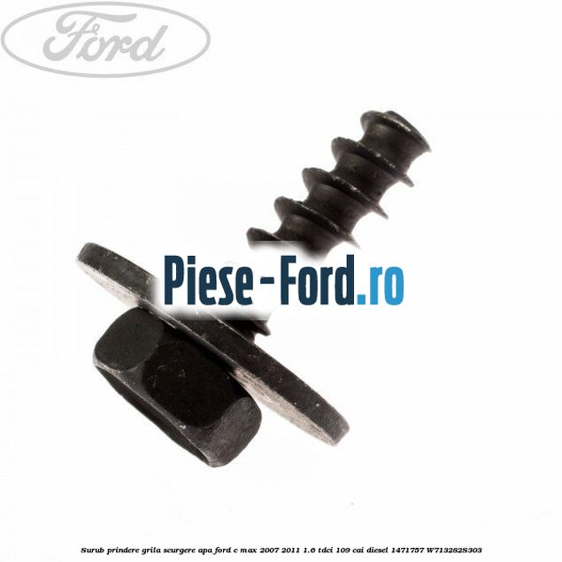 Surub prindere grila scurgere apa Ford C-Max 2007-2011 1.6 TDCi 109 cai diesel
