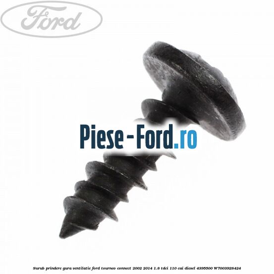 Surub prindere gura ventilatie Ford Tourneo Connect 2002-2014 1.8 TDCi 110 cai diesel
