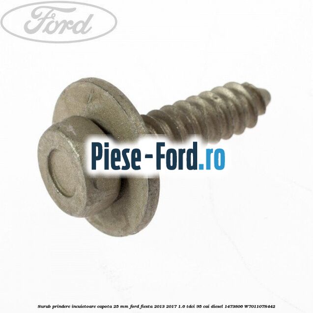 Surub prindere incuietoare capota 25 mm Ford Fiesta 2013-2017 1.6 TDCi 95 cai diesel