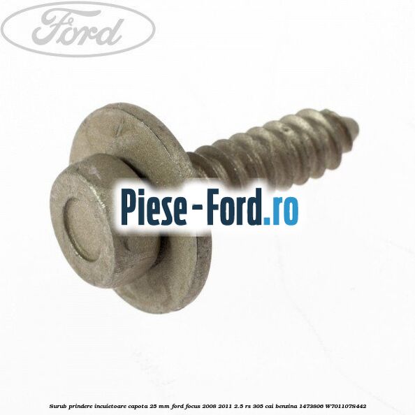 Surub prindere incuietoare capota 25 mm Ford Focus 2008-2011 2.5 RS 305 cai benzina