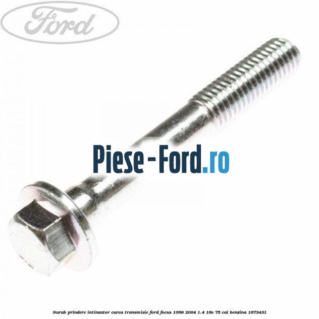Surub prindere intinzator curea transmisie Ford Focus 1998-2004 1.4 16V 75 cai