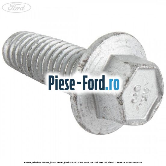 Surub prindere maner frana mana Ford C-Max 2007-2011 1.6 TDCi 101 cai #4C1EB4BFF6