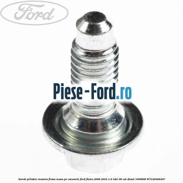 Surub prindere maneta frana mana pe caroserie Ford Fiesta 2008-2012 1.6 TDCi 95 cai diesel