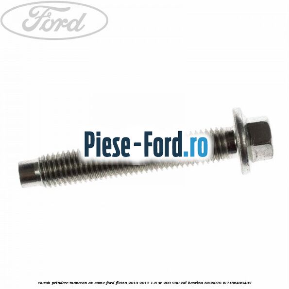 Surub prindere lagar ax came Ford Fiesta 2013-2017 1.6 ST 200 200 cai benzina