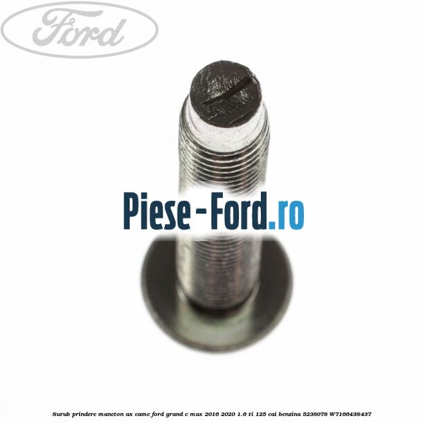 Surub prindere maneton ax came Ford Grand C-Max 2016-2020 1.6 Ti 125 cai benzina #CF8E6E743E