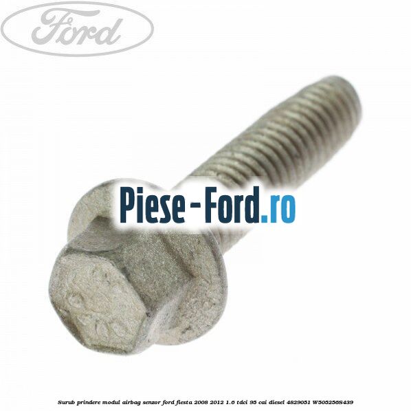 Surub prindere modul airbag, senzor Ford Fiesta 2008-2012 1.6 TDCi 95 cai diesel