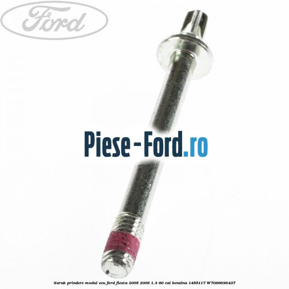 Surub prindere modul ECU Ford Fiesta 2005-2008 1.3 60 cai benzina #240CC3CB93