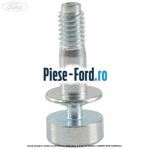 Surub prindere modul ECU Ford Focus 2008-2011 1.4 80 cai benzina #BC75704094