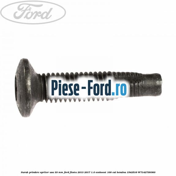 Surub prindere opritor usa 33 mm Ford Fiesta 2013-2017 1.0 EcoBoost 100 cai benzina