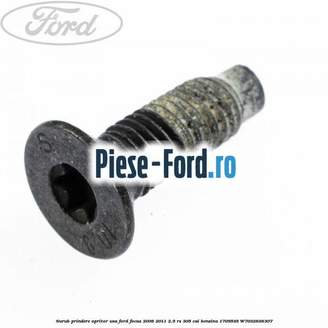 Surub prindere opritor usa Ford Focus 2008-2011 2.5 RS 305 cai benzina